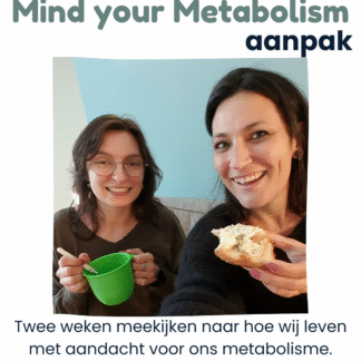 Onze persoonlijke "Mind your Metabolism" aanpak